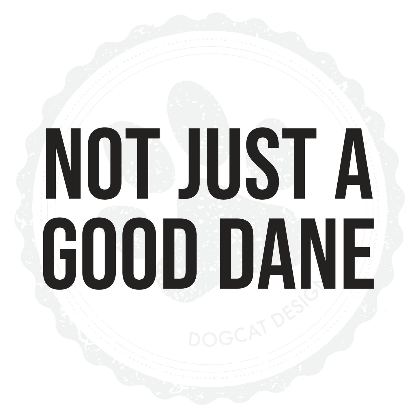 Not Just A Good Dane Vinyl Decal