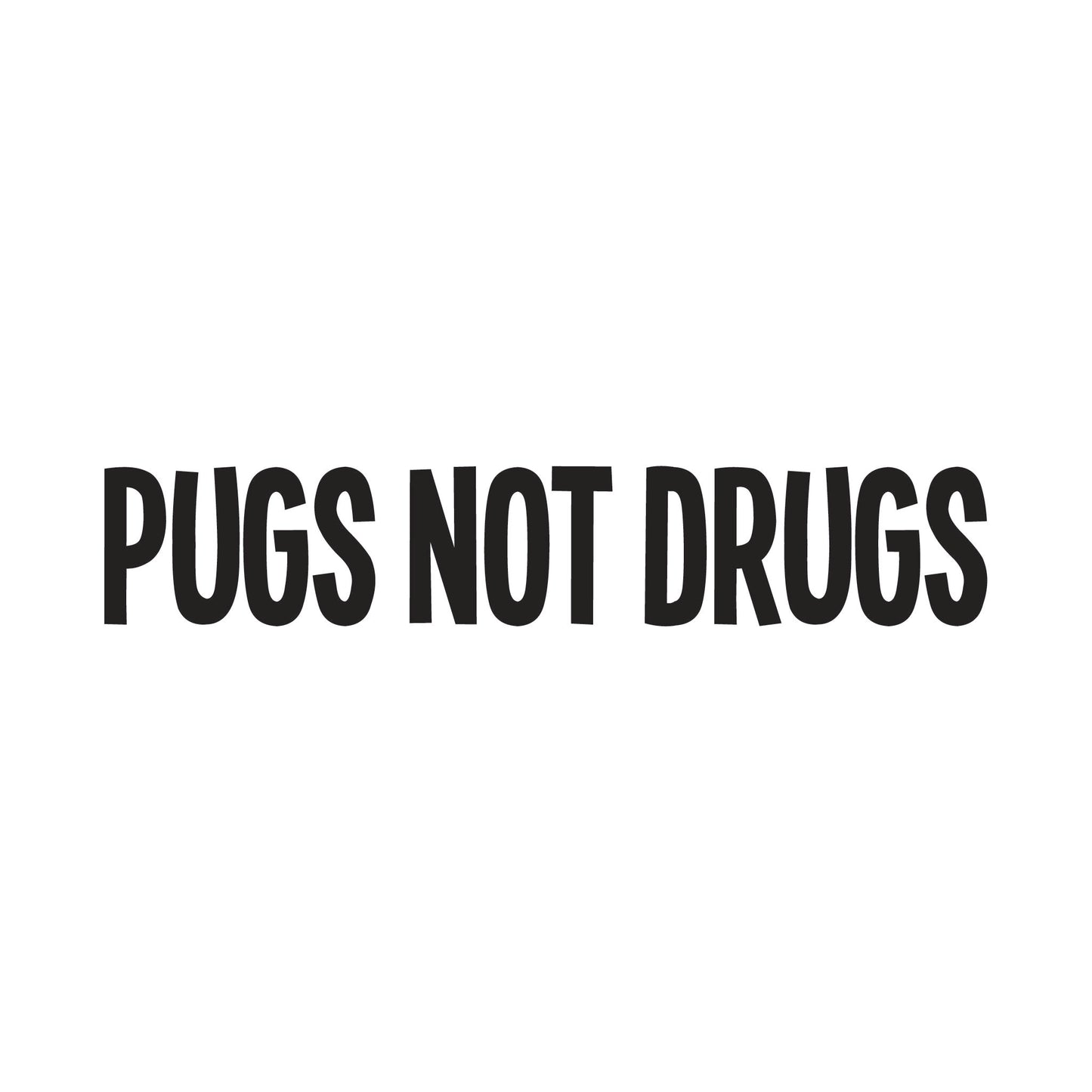 Pugs Not Drugs Vinyl Decal