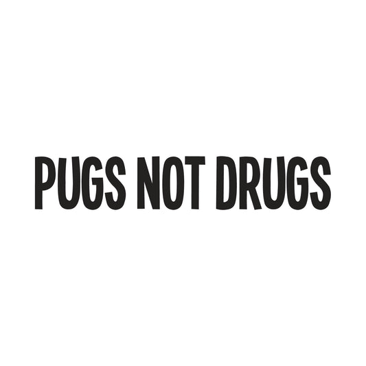 Pugs Not Drugs Vinyl Decal